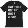 kinda' pissed about not being a T-Shirt