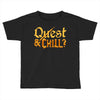 quest &amp; chill Toddler T-shirt
