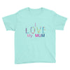 i love my mum colorful Youth Tee