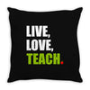 Live Love Teach Throw Pillow