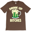 drink up bitches T-Shirt