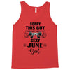 sorry this guy is already taken by a super sexy  june girl Tank Top