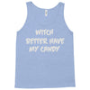 witch better have my candy Tank Top