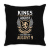 Kings Are Born In August But The Real Kings Are Born On August 9 Throw Pillow