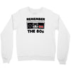 remember the 80's Crewneck Sweatshirt