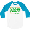 May The Vegan Force Be With You 3/4 Sleeve Shirt