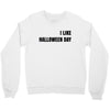 i like halloween day Crewneck Sweatshirt