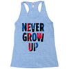 never grow up (2) Racerback Tank