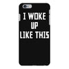 i woke up like this iPhone 6 Plus/6s Plus Case