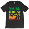vegan because plant powered badiss was not an offical title T-Shirt
