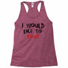 I Would  Like To Rage Racerback Tank
