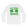 stop starting at my shamrocks Long Sleeve Shirts