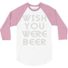 wish you were beer (2) 3/4 Sleeve Shirt