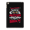 super cool autism mom iPad Mini 4