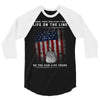 Honor Those Who Place Their Life on the Line so you can Live Yours 3/4 Sleeve Shirt