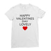 happy valentine day lovely Ladies Fitted T-Shirt