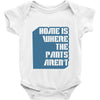 home is where the pants aren't Baby Onesie