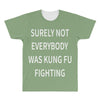 surely not everybody was kung fu fighting All Over Men's T-shirt