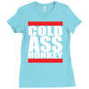 cold ass honkey Ladies Fitted T-Shirt