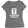 i pooped today Women's Triblend Scoop T-shirt