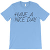 have a nice day T-Shirt