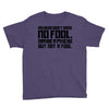 my mum didn't raise no fool. Youth Tee