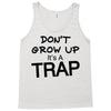 don't grow up it's a trap (2) Tank Top