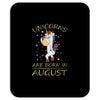 UNICORNS ARE BORN IN AUGUST Mousepad