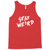 stay weird Tank Top