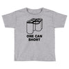 one can short Toddler T-shirt