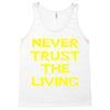 never trust the living Tank Top