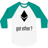 got ether ? 3/4 Sleeve Shirt