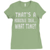 thats horrible idea what time Ladies Fitted T-Shirt