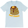 hot mess pancakes T-Shirt