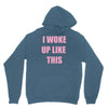 i woke up like this Hoodie