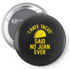 i hate tacos said no juan funny Pin-back button
