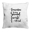 feminism is my second favorite f word Throw Pillow