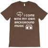 i come with my own T-Shirt
