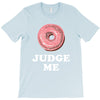 Donut Judge Me T-Shirt
