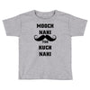mooch nai toh kuch nai Toddler T-shirt