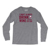 i don't always drink wine Long Sleeve Shirts
