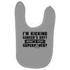 I Am Kicking Cancers Butt Whats Your Superpower? Baby Bibs