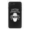 choose cremation iPhone 7 Plus Case