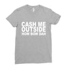 cash me outside (2) Ladies Fitted T-Shirt