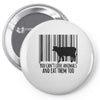 you can't love animals and eat them too! Pin-back button