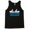 paddle faster i hear banjos Tank Top