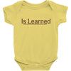 is learned Baby Bodysuit