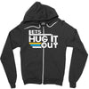 lets hug it out Zipper Hoodie