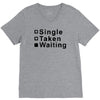 single, taken or waiting V-Neck Tee