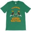 training to be the strongest super saiyan T-Shirt